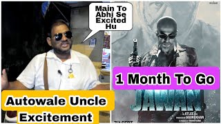 Jawan Countdown Begins Reaction By Autowale Uncle, One Month To Go Chief SRK