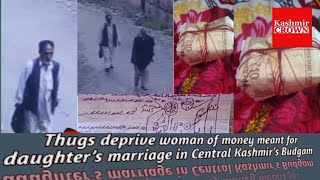 Thugs deprive woman of money meant for daughter’s marriage in Central Kashmir’s Budgam