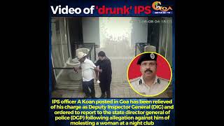 IPS officer A Koan posted in Goa has been relieved of his charge as Deputy Inspector General (DIG)
