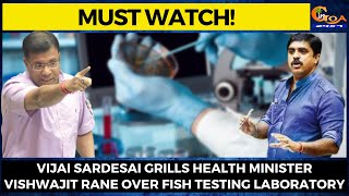 #MustWatch! Vijai Sardesai grills Health Minister Vishwajit Rane over Fish Testing Laboratory