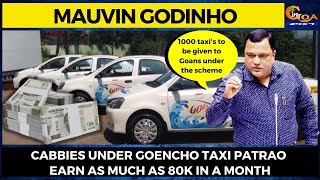 Cabbies under Goencho Taxi Patrao earn as much as 80k in a month: Mauvin Godinho