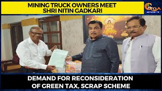 Mining Truck Owners Meet Union Min for Road Transport & highways Nitin Gadkari.