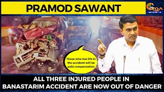 All three injured people in Banastarim accident are now out of danger: CM