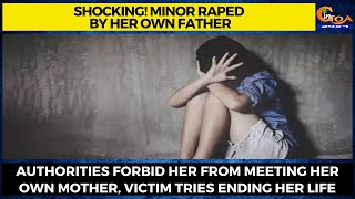 #Shocking! Minor raped by her own father.