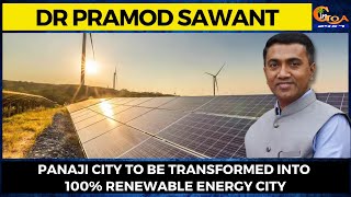 Panaji city to be transformed into 100% renewable energy city: Chief Minister Dr Pramod Sawant
