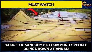 #MustWatch | 'Curse' of Sanguem's ST community people brings down a pandal!