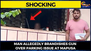 #Shocking- Man allegedly brandishes gun over parking issue at Mapusa