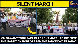 #SilentMarch- CM Sawant took part in a silent march to observe the Partition Horrors Remembrance Day