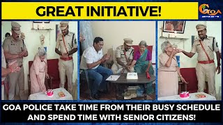 #GreatInitiative! Goa Police take time from their busy schedule and spend time with senior citizens!
