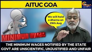 The Minimum Wages notified by the State Govt are unscientific, unjustified and unfair: AITUC