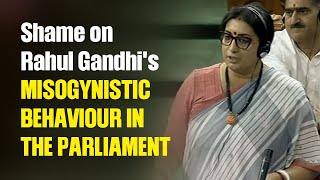 Never before has the misogynistic behaviour of a man been so visible in Parliament | Smriti Irani