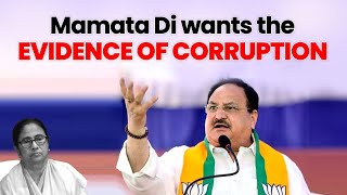 Mamata Di wants the evidence of corruption
