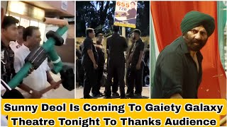 Sunny Deol Is Coming To Gaiety Galaxy Theatre Tonight To Thanks Audience For Watching Gadar 2 Movie