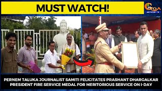 Pernem Taluka Journalist Samiti felicitate Prashant Dhargalkar President Fire Service Medal on I-Day
