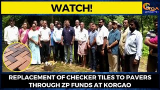 #Watch! Replacement of checker tiles to pavers through ZP funds at Korgao