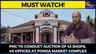 #MustWatch! PMC to conduct auction of 43 shops, 40 offices at Ponda Market Complex