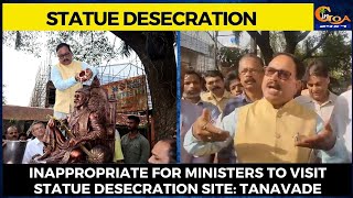 Inappropriate for ministers to visit statue desecration site: Tanavade