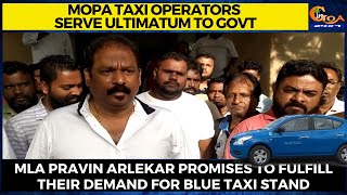 Mopa taxi operators serve ultimatum to govt. MLA Pravin Arlekar promises to fulfill their demand