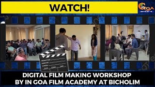 #Watch! Digital Film Making Workshop by In Goa Film Academy at Bicholim