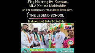INDEPENDENCE DAY FLAG HOISTING BY MLA KAUSAR MOHIUDDIN AT THE LEGEND SCHOOL TOWLICHOKI