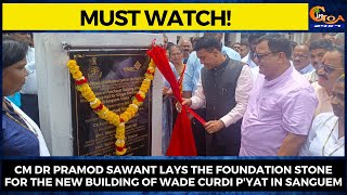 CM Dr Pramod Sawant lays the Foundation stone for the new building of Wade Curdi p'yat in Sanguem