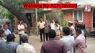 Rowdy Shetters Ko Mili ACP Javeed Ki Warning | Old City Kulsumpura Hyderabad | SACH NEWS |