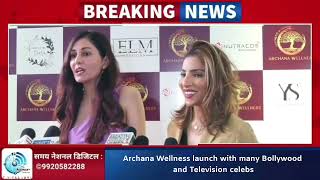Archana Wellness launch with many Bollywood and Television celebs...