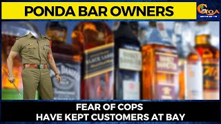 Fear of cops have kept customers at bay say's Ponda bar owners
