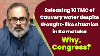 Releasing 10 TMC of Cauvery water despite drought-like situation in Karnataka Why, Congress?