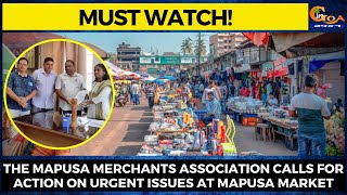The Mapusa Merchants Association calls for action on urgent issues at Mapusa Market.