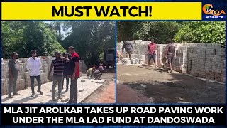 Commuters won't feel inconvenience due to flooding! MLA Jit Arolkar takes up road paving work