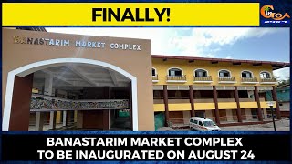 #Finally! Banastarim market complex to be inaugurated on August 24