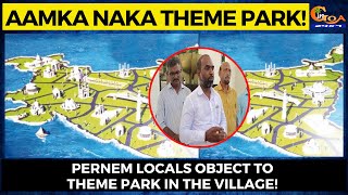 Aamka Naka Theme Park! Pernem locals object to theme park in the village!