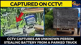 Captured on CCTV! CCTV captures an unknown person stealing battery from a parked truck