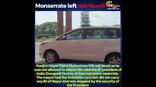 Rohit Monserrate left red-faced as he was not allowed to attend the address of prez of India  Murmu