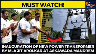 #MustWatch! Inauguration of New Power Transformer by MLA Jit Arolkar at Askawada Mandrem