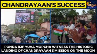 Ponda BJP Yuva Morcha witness the historic landing of Chandrayaan 3 mission on the moon