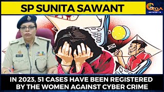 In 2023, 51 cases have been registered by the women against cyber crime: SP Sunita Sawant