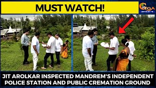 #MustWatch! Jit Arolkar Inspected Mandrem's Independent police station and public cremation ground