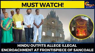 #MustWatch- Hindu outfits allege illegal encroachment at Frontispiece of Sancoale.