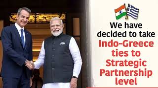 We have decided to take Indo-Greece ties to Strategic Partnership level