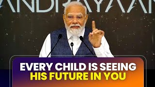 Today, every child in the country is seeing his future in you | PM Modi | ISRO |#chandrayaan3