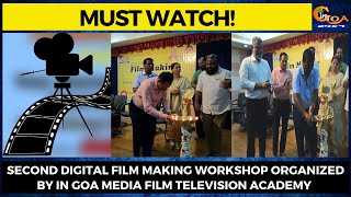 Second Digital Film Making Workshop organized by In Goa Media Film Television Academy.