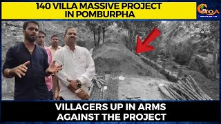 140 Villa massive project in Pomburpha. Villagers up in arms against the project