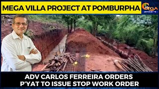 Mega villa project at Pomburpha- Adv Carlos Ferreira orders p’yat to issue stop work order