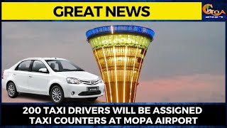 #GreatNews- 200 taxi drivers will be assigned taxi counters at Mopa airport