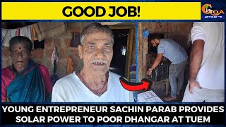#GoodJob! Young entrepreneur Sachin Parab provides solar power to poor dhangar at Tuem
