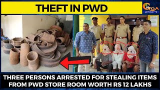 #Theft in PWD- Three persons arrested for stealing items from PWD store room worth Rs 12 lakhs