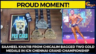 #ProudMoment! Saaheel Khatib from Chicalim bagged two gold medals in ICN Chennai Grand Championship