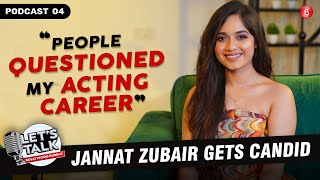 Jannat Zubair on being judged, battling lows, lack of privacy, stardom, trolling | Let's Talk